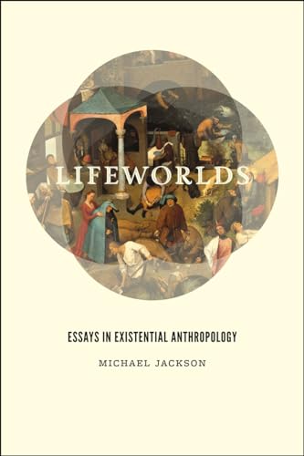 Beispielbild fr Lifeworlds: Essays in Existential Anthropology zum Verkauf von Midtown Scholar Bookstore