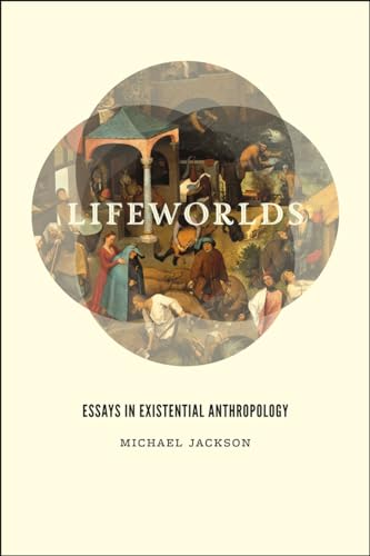 9780226923659: Lifeworlds: Essays in Existential Anthropology