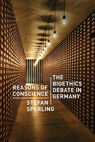 9780226924328: Reasons of Conscience: The Bioethics Debate in Germany
