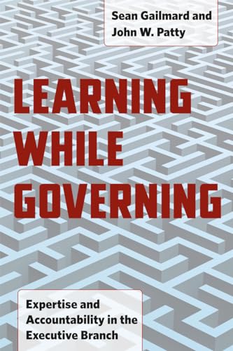 Beispielbild fr Learning While Governing: Expertise and Accountability in the Executive Branch (Chicago Studies in American Politics) zum Verkauf von BooksRun