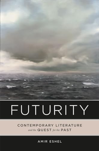 Beispielbild fr Futurity : Contemporary Literature and the Quest for the Past zum Verkauf von Better World Books: West