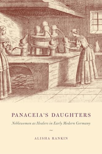 9780226925387: Panaceia's Daughters: Noblewomen As Healers in Early Modern Germany