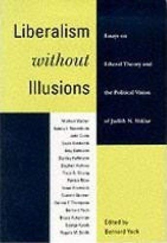 9780226944692: Liberalism without Illusions: Essays on Liberal Theory and the Political Vision of Judith N. Shklar