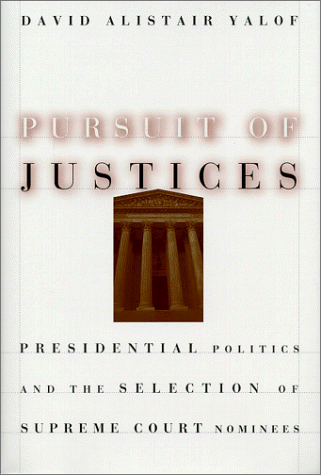 Stock image for Pursuit of Justices: Presidential Politics and the Selection of Supreme Court Nominees for sale by Ergodebooks
