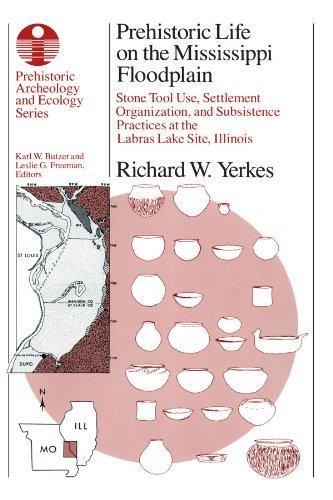Imagen de archivo de Prehistoric Life on the Mississippi Floodplain: Stone Tool Use, Settlement Organization, and Subsistence Practices at the Labras Lake Site, Illinois (Prehistoric Archeology and Ecology series) a la venta por Wonder Book