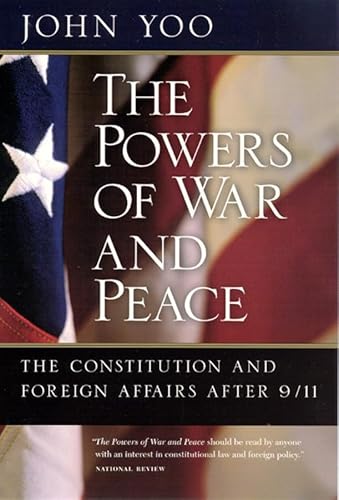 9780226960319: The Powers of War and Peace: The Constitution and Foreign Affairs after 9/11