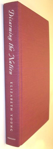 Disarming the Nation: Women's Writing and the American Civil War (Women in Culture and Society) (9780226960876) by Young, Elizabeth