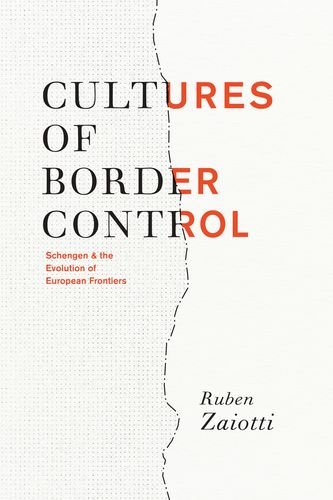 9780226977867: Cultures of Border Control: Schengen and the Evolution of European Frontiers