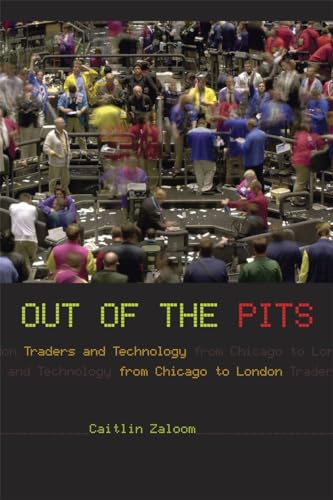 9780226978147: Out of the Pits – Traders and Technology from Chicago to London