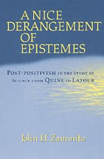 9780226978611: A Nice Derangement of Epistemes: Post-Positivism in the Study of Science from Quine to Latour