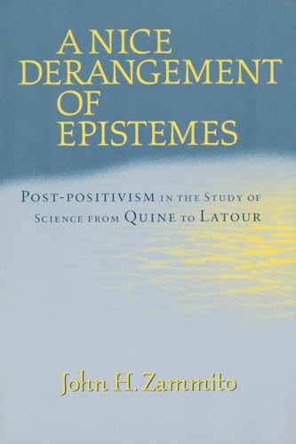 Imagen de archivo de A Nice Derangement of Epistemes: Post-positivism in the Study of Science from Quine to Latour a la venta por GoldenWavesOfBooks
