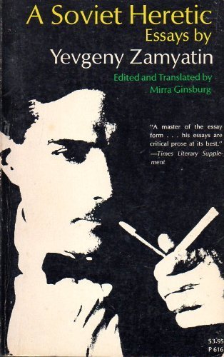 A Soviet Heretic: Essays by Yevgeny Zamyatin (9780226978666) by Yevgeny Zamyatin