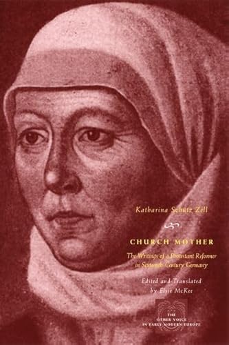 Stock image for Church Mother: The Writings of a Protestant Reformer in Sixteenth-Century Germany for sale by Libris Hardback Book Shop