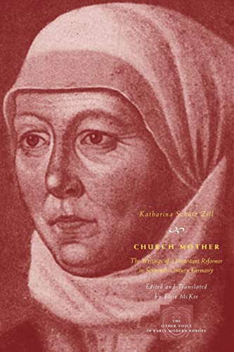 Stock image for Church Mother: The Writings of a Protestant Reformer in Sixteenth-Century Germany (The Other Voice in Early Modern Europe) for sale by GoldenWavesOfBooks