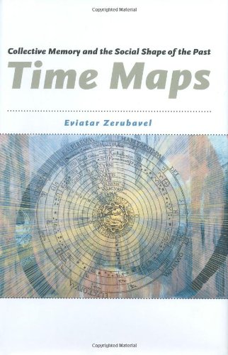 9780226981529: Time Maps: Collective Memory and the Social Shape of the Past