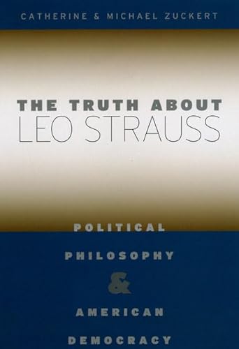 Imagen de archivo de The Truth about Leo Strauss: Political Philosophy and American Democracy a la venta por BooksRun