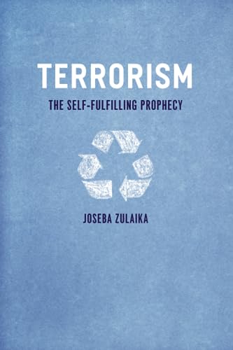 9780226994161: Terrorism: The Self-Fulfilling Prophecy