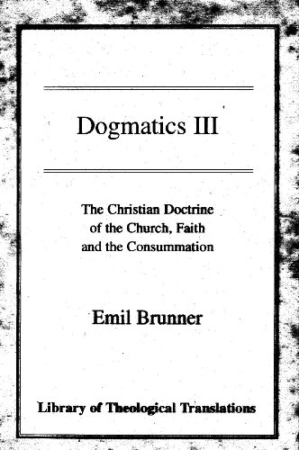 Dogmatics, Volume 3 (Library of Theological Translations) (9780227172193) by Brunner, Emil