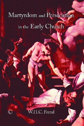 Martyrdom and Persecution in the Early Church (Paperback) - W.H.C. Frend