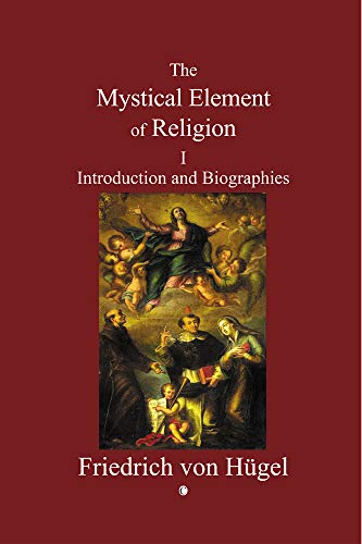 Mystical Element of Religion: Volume I (N/A) [Paperback] Hugel (von), Friedrich and Von Hugel, Fr...