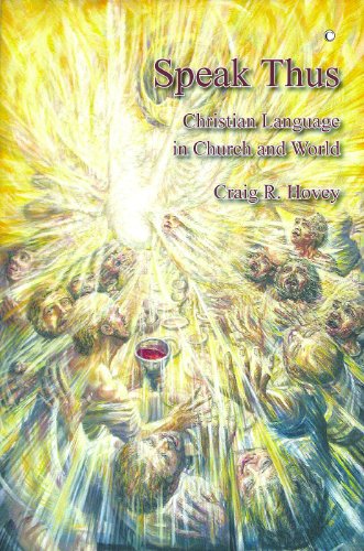 Stock image for Speak Thus: Christian Language in Church and World Hovey, Craig R. for sale by The Compleat Scholar