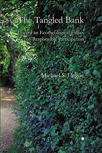 9780227173350: The Tangled Bank: Toward an Ecotheological Ethics of Responsible Participation