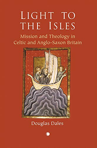 Beispielbild fr Light to the Isles: Missionary Theology in Celtic and Anglo-Saxon Britain zum Verkauf von WeBuyBooks