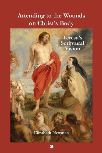 Attending to the Wounds on Christ's Body: Teresa's Scriptural Vision (9780227174036) by Newman, Elizabeth