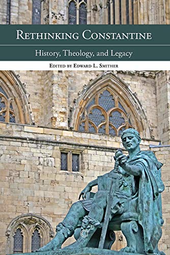 9780227174623: Rethinking Constantine: History, Theology, and Legacy