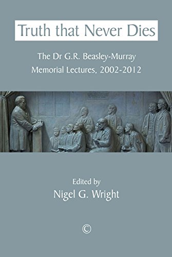 Beispielbild fr Truth that Never Dies: The Dr G.R. Beasley-Murray Memorial Lectures 2002-2012 zum Verkauf von WorldofBooks