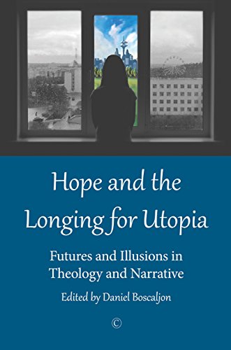 Beispielbild fr Hope and the Longing for Utopia: Futures and Illusions in Theology and Narrative zum Verkauf von Reuseabook