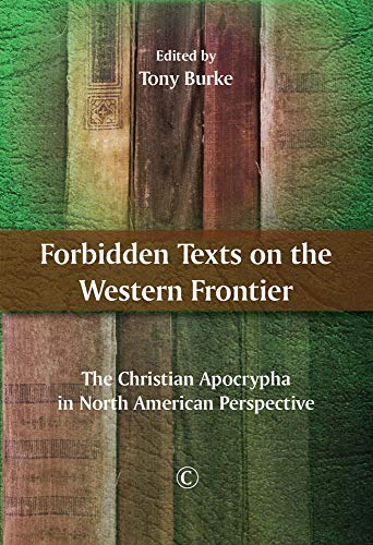 Beispielbild fr Forbidden Texts on the Western Frontier: The Christian Apocrypha in North American Perspective zum Verkauf von St Philip's Books, P.B.F.A., B.A.