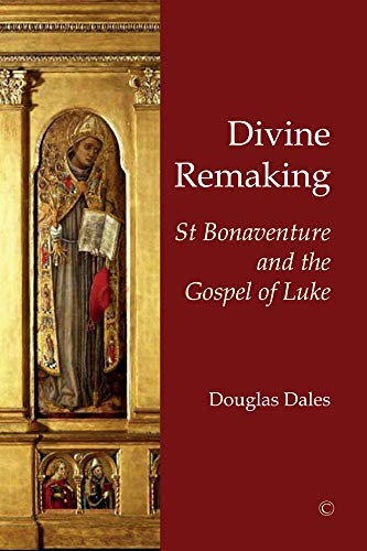 Imagen de archivo de Divine Remaking: St Bonaventure and the Gospel of Luke a la venta por WorldofBooks