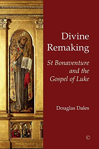 Stock image for Divine Remaking: St Bonaventure and the Gospel of Luke for sale by WorldofBooks