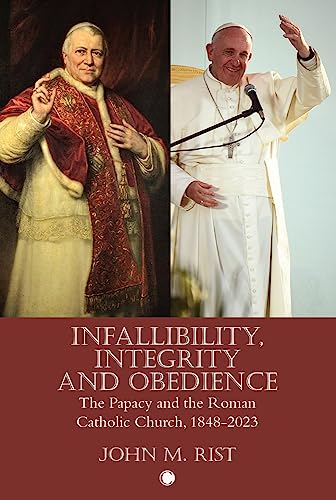 Beispielbild fr Infallibility, Integrity and Obedience: The Papacy and the Roman Catholic Church, 1848-2023 zum Verkauf von Monster Bookshop