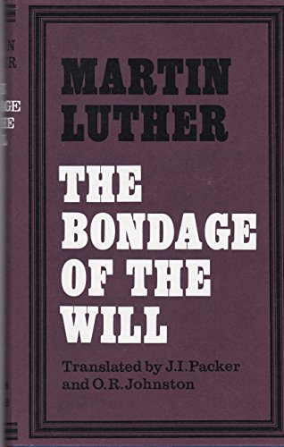 Stock image for The Bondage of the Will : A New Translation of De Servo Arbitrio (1525). By Martin Luther. LONDON : 1973. HARDBACK in JACKET. [ Martin Luther's Reply to Erasmus of Rotterdam. ] for sale by Rosley Books est. 2000