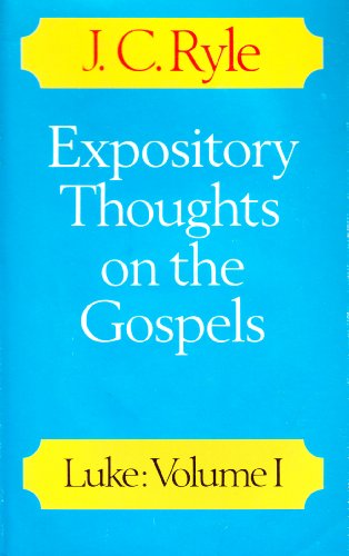 Expository Thoughts on the Gospels: Luke, v.1 (9780227674512) by J.C. Ryle