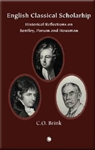 Beispielbild fr English Classical Scholarship: Historical Reflections on Bentley, Porson and Housman zum Verkauf von WorldofBooks