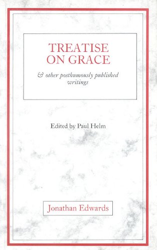 Imagen de archivo de Treatise on Grace: & Other Posthumously Published Writings a la venta por Regent College Bookstore
