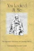 Stock image for You Looked at Me: The Spiritual Testimony of Claudine Moine for sale by WorldofBooks
