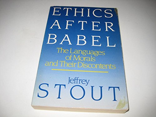 Stock image for Ethics After Babel: The Languages of Morals & Their Discontents for sale by Powell's Bookstores Chicago, ABAA