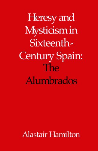 9780227679210: Heresy and Mysticism in Sixteenth-Century Spain: The Alumbrados