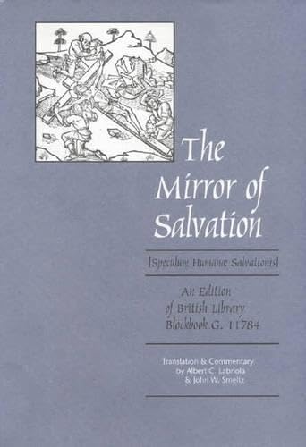 Imagen de archivo de The Mirror of Salvation: Speculum Humanae Salvationis: An Edition of British Library Blockbook G. 11784 a la venta por Salsus Books (P.B.F.A.)