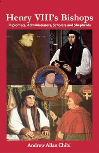 Beispielbild fr Henry VIIIs Bishops: Diplomats, Administrators, Scholars and Shepherds zum Verkauf von Reuseabook