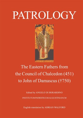 9780227679791: Patrology: From Chalcedon to John of Damascus: The Eastern Fathers from the Council of Chalcedon to John of Damascus (1st Edition)