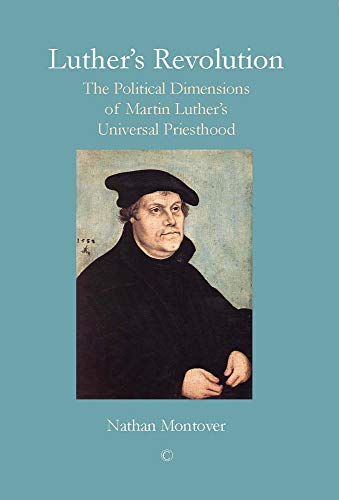 9780227680148: Luther's Revolution: The Political Dimensions of Martin Luther's Universal Priesthood