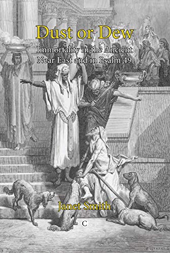Beispielbild fr Dust or Dew: Immortality in the Ancient Near East and in Psalm 49 zum Verkauf von THE SAINT BOOKSTORE