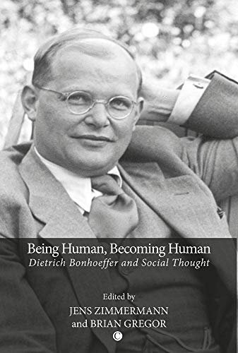 9780227680278: Being Human, Becoming Human: Dietrich Bonhoeffer and Social Thought