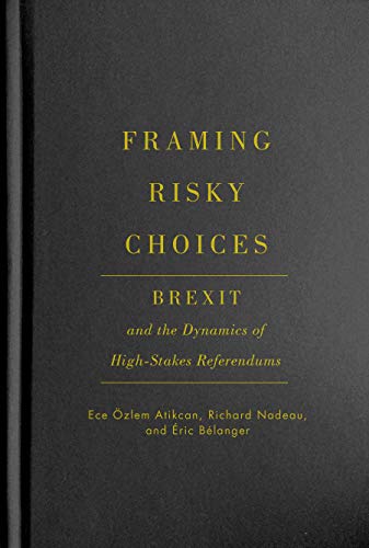 Stock image for Framing Risky Choices: Brexit and the Dynamics of High-Stakes Referendums for sale by Midtown Scholar Bookstore