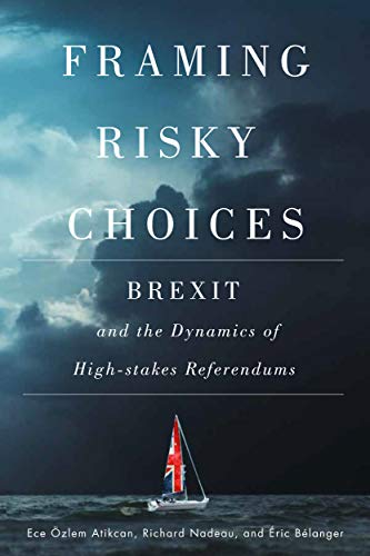 Beispielbild fr Framing Risky Choices: Brexit and the Dynamics of High-Stakes Referendums zum Verkauf von Books From California